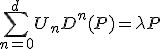 \sum_{n=0}^{d}U_{n}D^{n}(P)=\lambda P